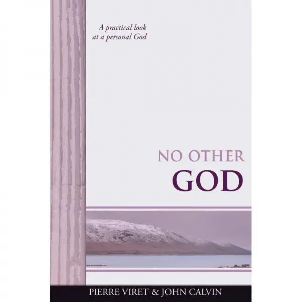 다른 신은 없다: 개인적인 신을 보는 실용적인 시선 Viret Decalogue 논평 : 단일옵션