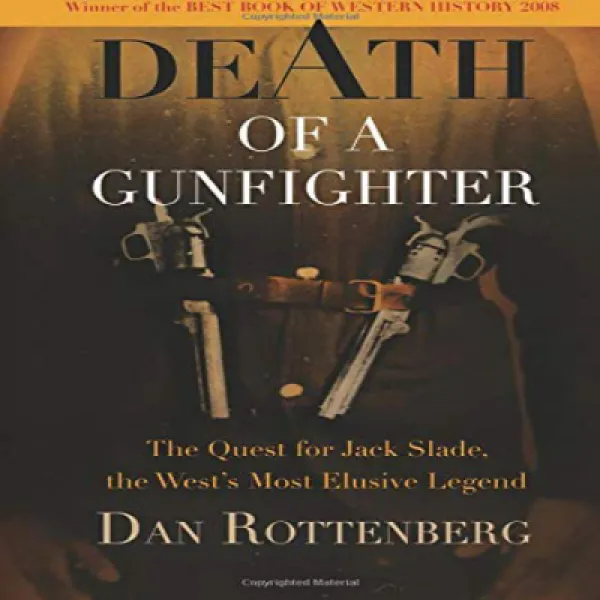 Death of a Gunfighter: The Quest for Jack Slade the West's Most Elusive Legend 총잡이의 죽음 : 서부에서 가장 애매, 1