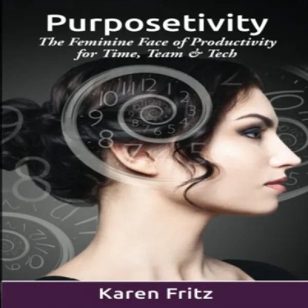 Paperback Purposetivity: The Feminine Face of Productivity for Time Team Tech 문고판 목적성 : 시간 팀 및, 1