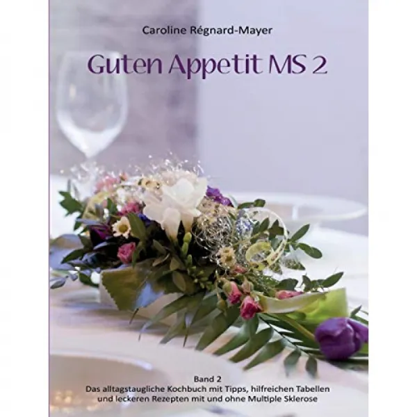 Bon appetit MS 2 : Volume 2 : 다발성 경화증 유무에 관계없이 유용한 표 팁 및 맛있는 요리법이 포함, 단일옵션