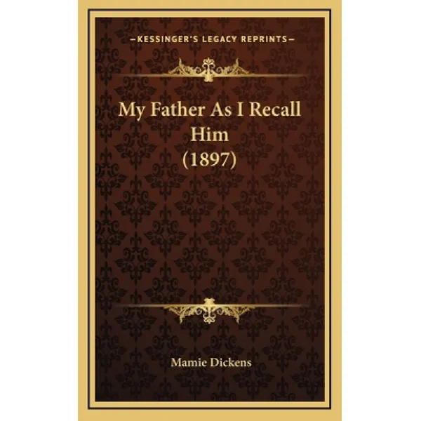 My Father As I Recall Him (1897) Hardcover, Kessinger Publishing
