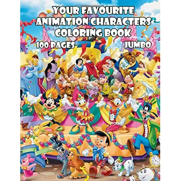 Your Favourite Animation Characters: Jumbo Coloring Book 100 pages Aladdin Frozen Finding Nemo Dumbo Mulan The Little Mermaid Toy Story Peter