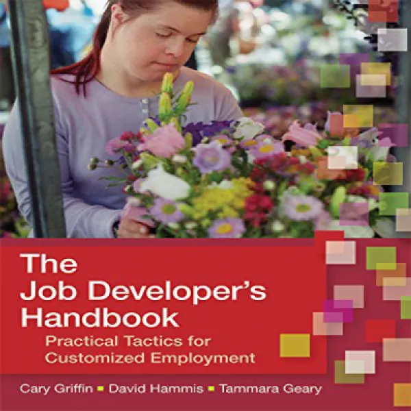 The Job Developer's Handbook: Practical Tactics For Customized Employment 직업 개발자 핸드북 : 맞춤형 고용을위한 실용적 1
