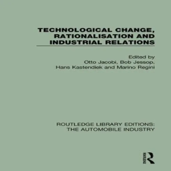 Technological Change Rationalisation and Industrial Relations 기술 변화 합리화 및 노사 관계, 1
