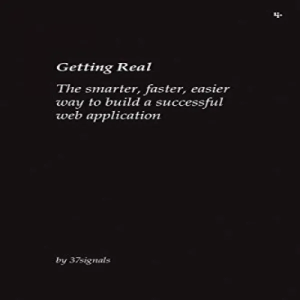 Getting Real: The Smarter Faster Easier Way to Build a Successful Web Application 현실화 : 성공적인 웹 애플리, 1