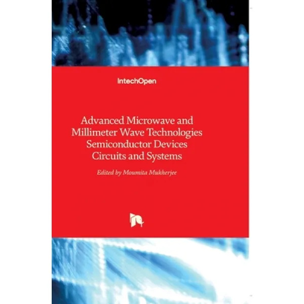 (영문도서) Advanced Microwave and Millimeter Wave Technologies: Semiconductor Devices Circuits and Systems, Hardcover, Intechopen, English, 9789533070315