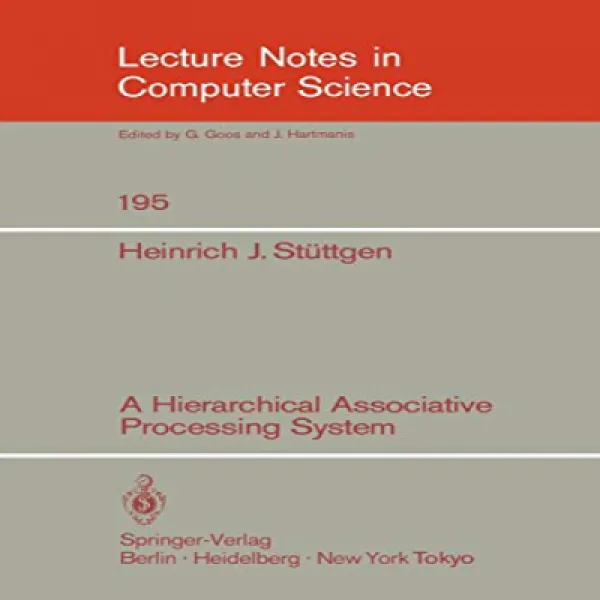 A Hierarchical Associative Processing System (Lecture Notes in Computer Science) 계층 적 연관 처리 시스템 (컴퓨터, 1