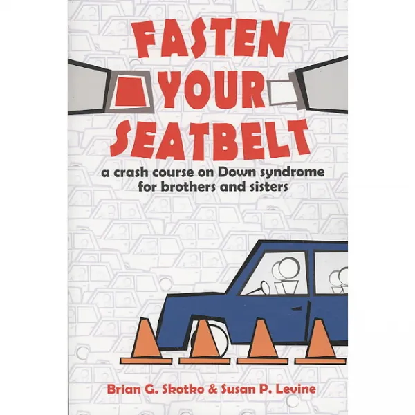 Fasten Your Seatbelt: A Crash Course on Down Syndrome for Brothers and Sisters, Woodbine House