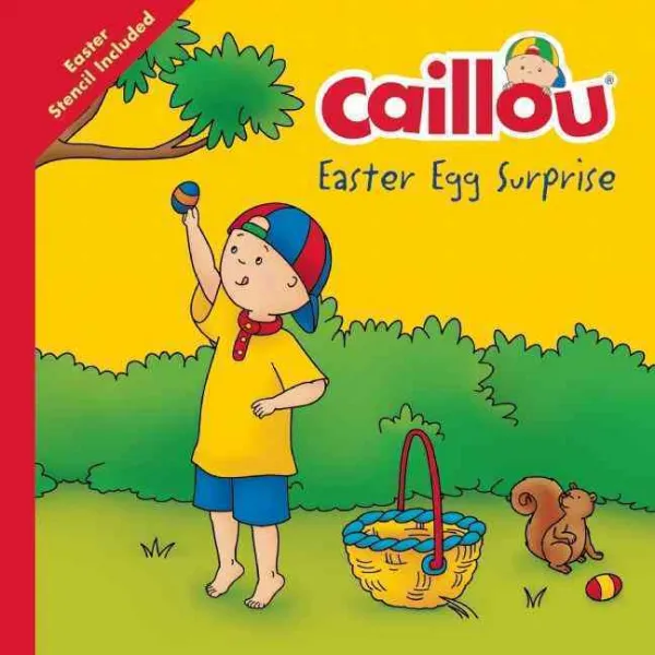 Caillou Easter Egg Surprise: With Easter Egg Stencil, Editions Chouette Inc