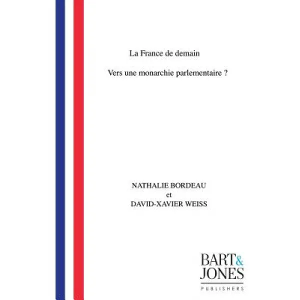 La France de Demain: Vers Une Monarchie Parlementaire Paperback, Bart & Jones Publishers