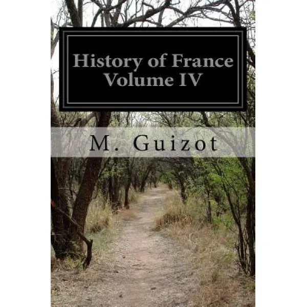 History of France Volume IV Paperback, Createspace