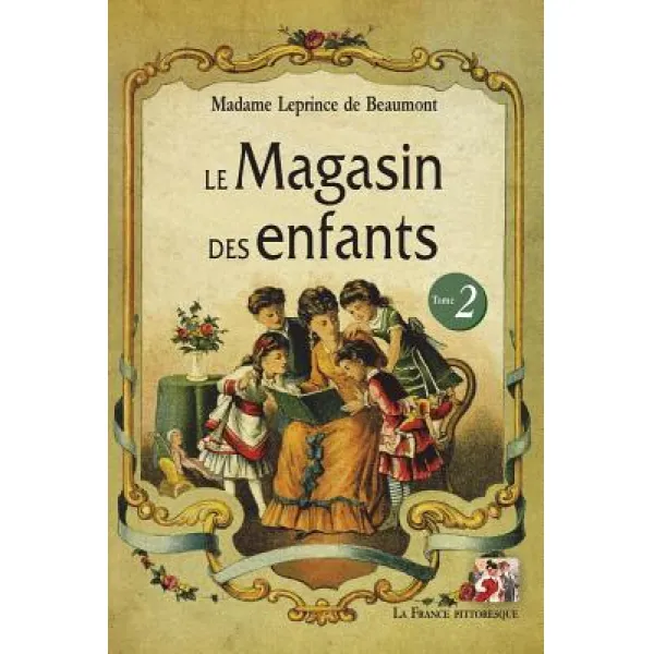 Le Magasin Des Enfants. Tome 2 Paperback, La France Pittoresque