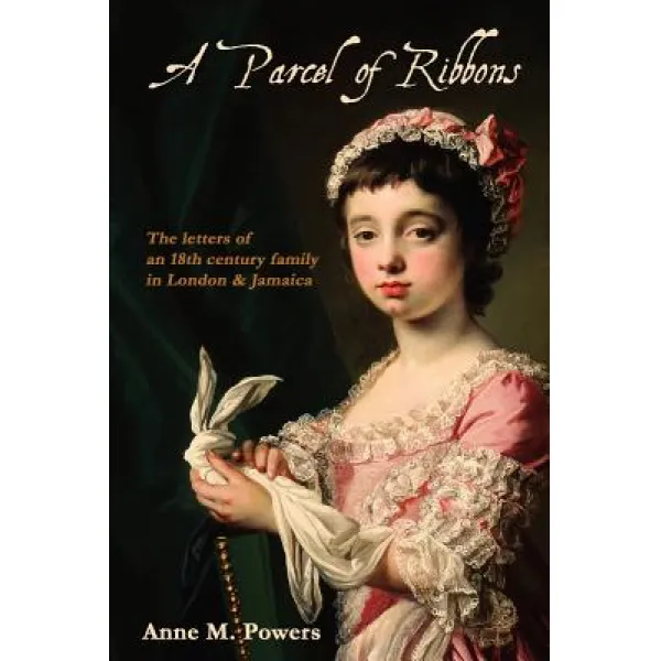A Parcel of Ribbons: Letters of the 18th Century Lee Family in London and Jamaica Paperback, Lulu.com