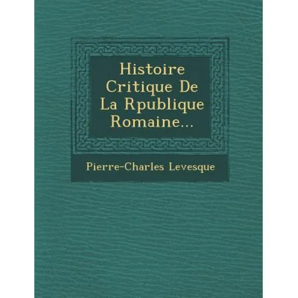 Histoire Critique de La R Publique Romaine... Paperback, Saraswati Press