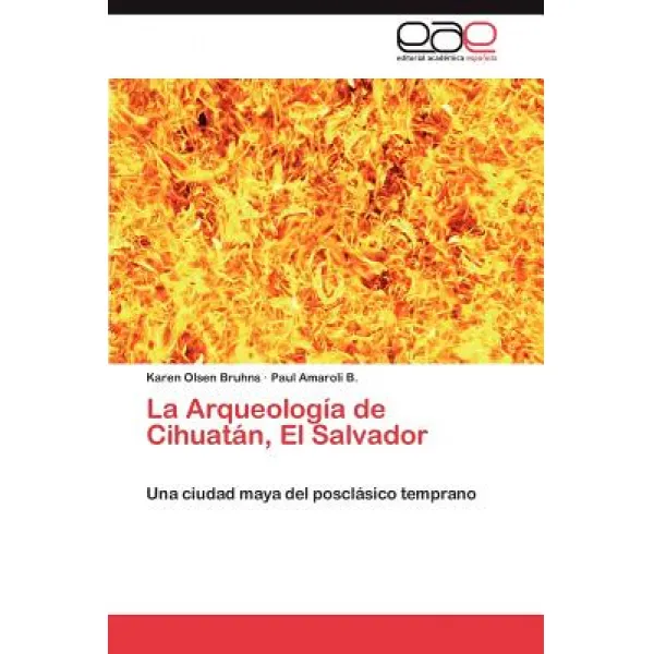 La Arqueologia de Cihuatan El Salvador Paperback, Eae Editorial Academia Espanola