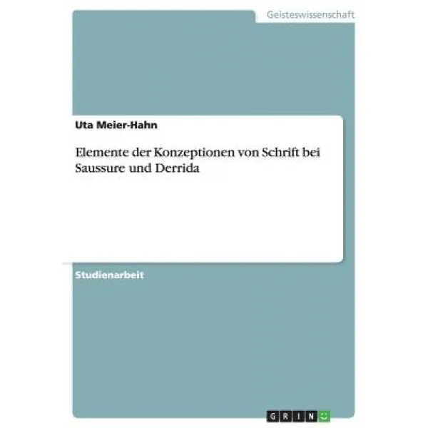 Elemente Der Konzeptionen Von Schrift Bei Saussure Und Derrida Paperback, Grin Publishing