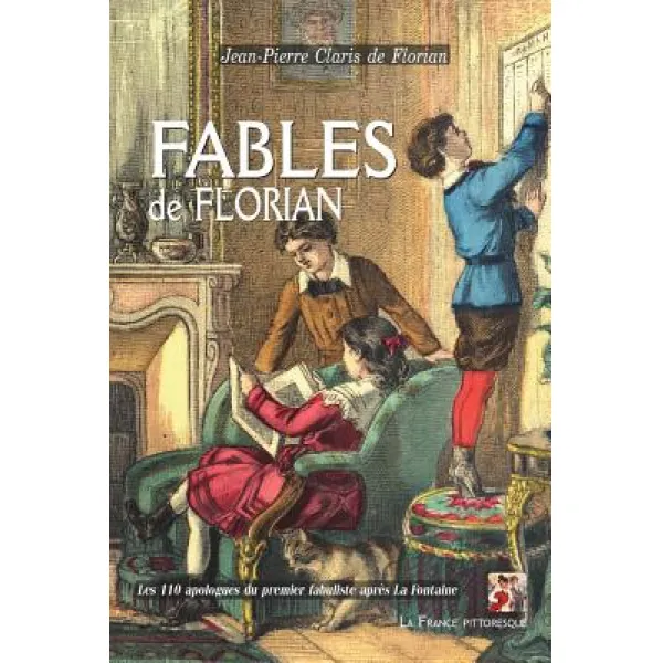 Fables de Florian: Les 108 Apologues Du Premier Fabuliste Apres La Fontaine Paperback, La France Pittoresque