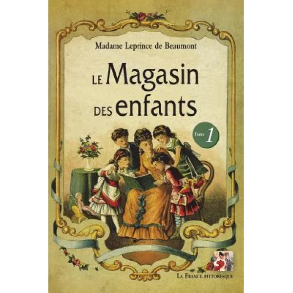 Le Magasin Des Enfants. Tome 1 Paperback, La France Pittoresque