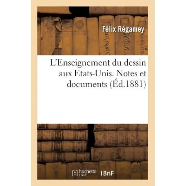 L'Enseignement Du Dessin Aux Etats-Unis. Notes Et Documents Paperback, Hachette Livre - Bnf