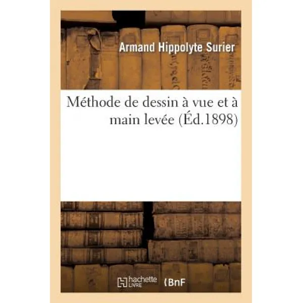 Methode de Dessin a Vue Et a Main Levee Paperback, Hachette Livre - Bnf