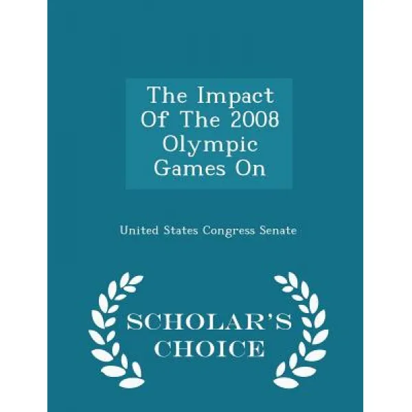 The Impact of the 2008 Olympic Games on - Scholar's Choice Edition, Paperback, Scholar's Choice