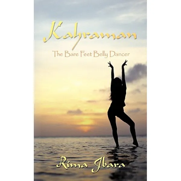 Kahraman: The Bare Feet Belly Dancer Paperback, Authorhouse UK