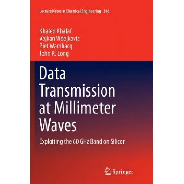 Data Transmission at Millimeter Waves: Exploiting the 60 Ghz Band on Silicon Paperback, Springer