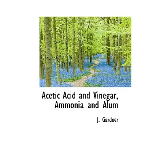 Acetic Acid and Vinegar Ammonia and Alum Paperback, BiblioLife