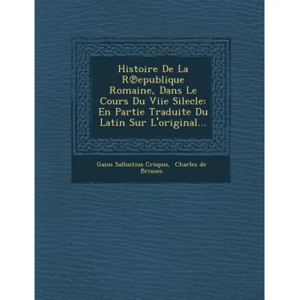 Histoire de La R Epublique Romaine Dans Le Cours Du Viie Silecle: En Partie Traduite Du Latin Sur L'Original... Paperback, Saraswati Press