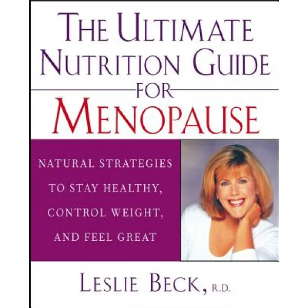 The Ultimate Nutrition Guide for Menopause: Natural Strategies to Stay Healthy Control Weight and Feel Great Paperback, Wiley