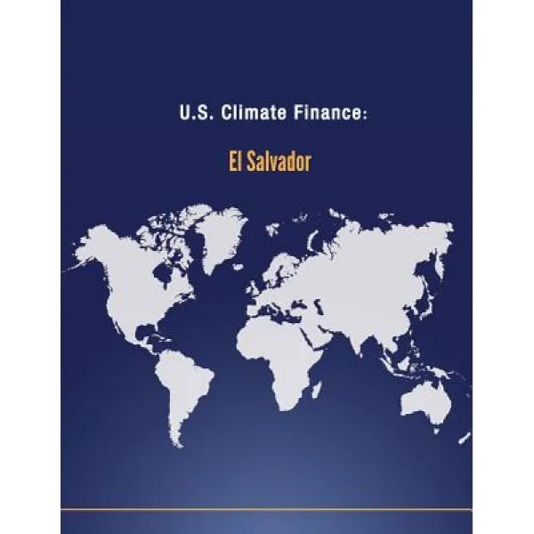 U.S. Climate Finance: El Salvador Paperback, Createspace