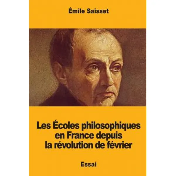 Les Ecoles Philosophiques En France Depuis La Revolution de Fevrier Paperback, Createspace Independent Publishing Platform