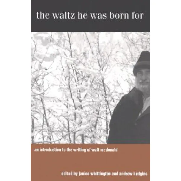The Waltz He Was Born for: An Introduction to the Writing of Walt McDonald Hardcover, Texas Tech University Press
