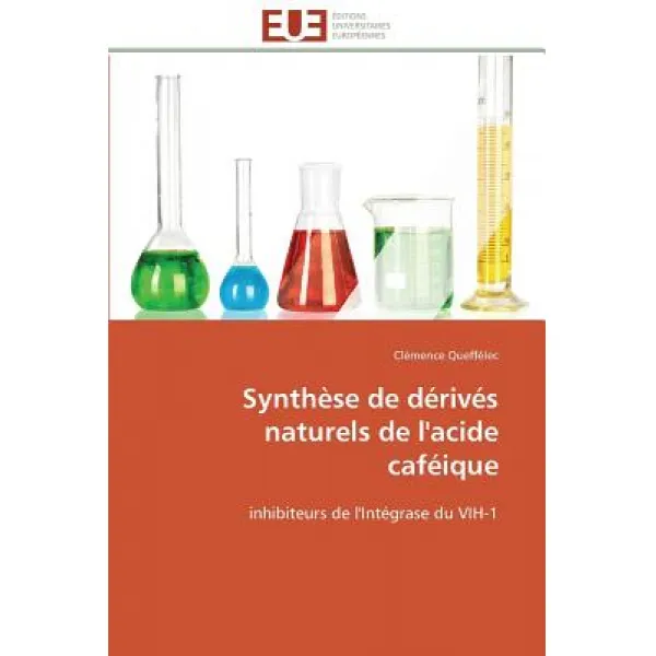 Synthese de Derives Naturels de L'Acide Cafeique = Syntha]se de Da(c)Riva(c)S Naturels de L'Acide Cafa(c)Ique Paperback, Univ Europeenne