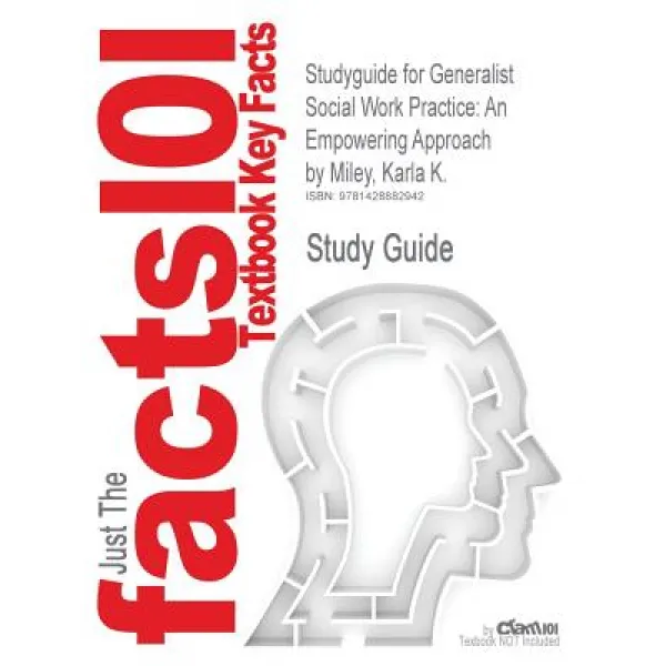 Studyguide for Generalist Social Work Practice: An Empowering Approach by Miley Karla K. ISBN 9780205789818 Paperback, Cram101