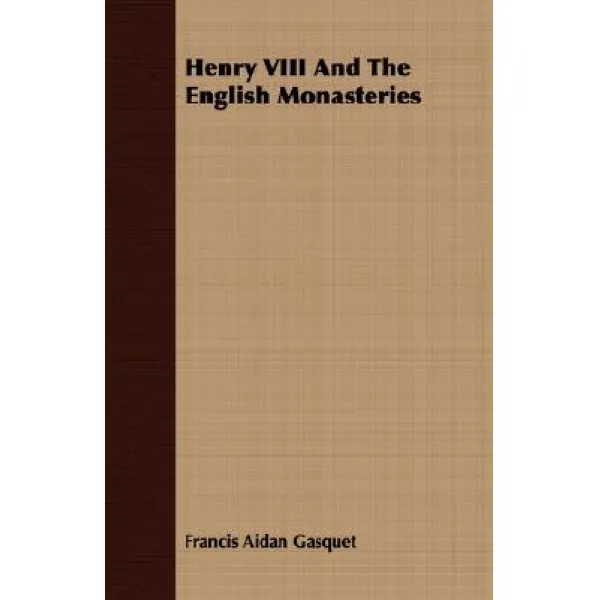 Henry VIII and the English Monasteries Paperback, France Press