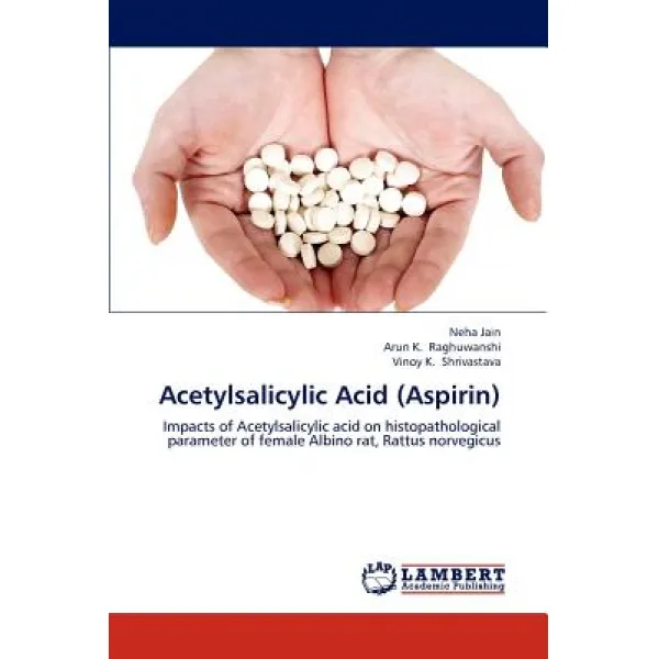 Acetylsalicylic Acid (Aspirin) Paperback, LAP Lambert Academic Publishing