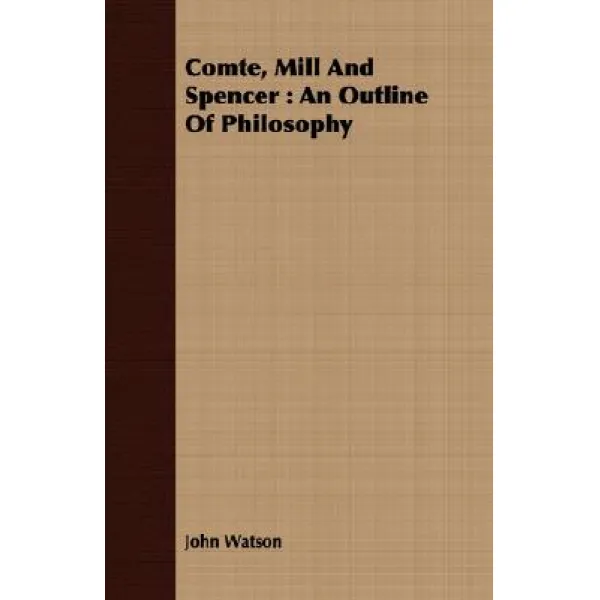 Comte Mill and Spencer: An Outline of Philosophy Paperback, France Press