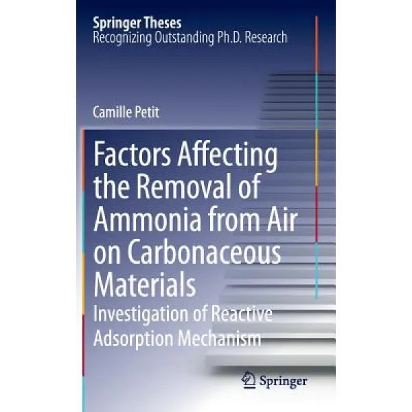 Factors Affecting the Removal of Ammonia from Air on Carbonaceous Materials: Investigation of Reactive Adsorption Mechanism Hardcover, Springer
