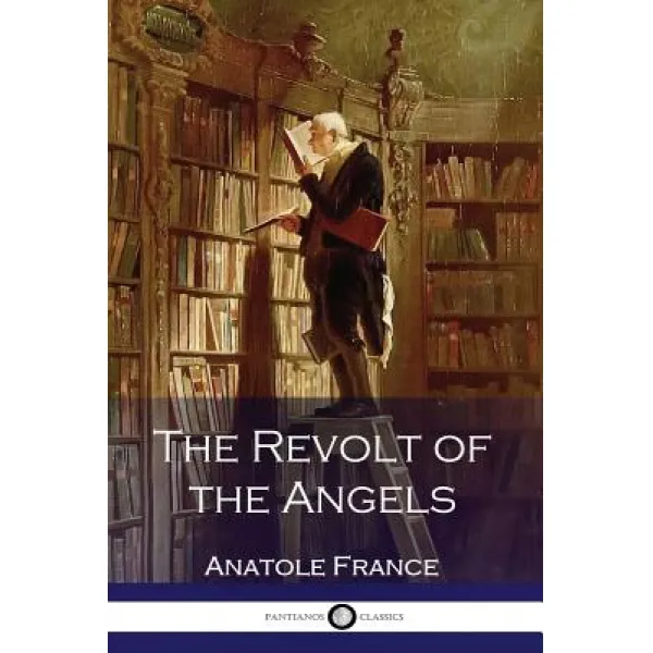 Anatole France - The Revolt of the Angels Paperback, Createspace Independent Publishing Platform