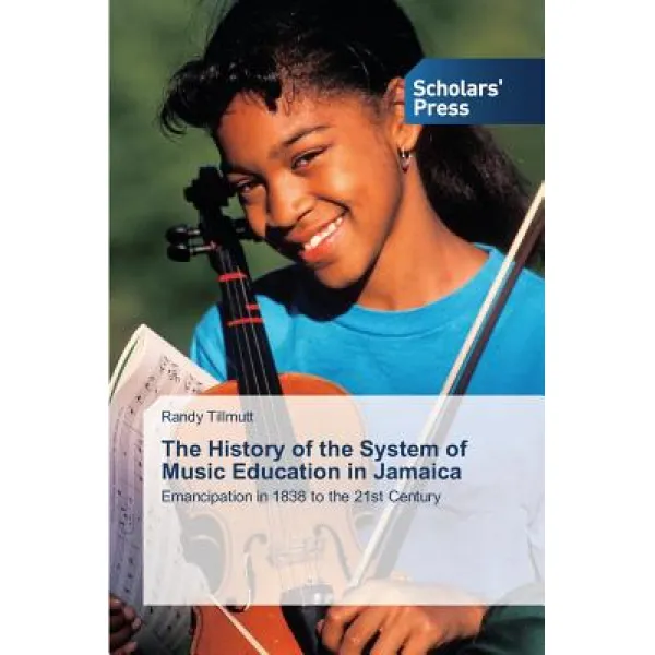 The History of the System of Music Education in Jamaica Paperback, Scholars' Press