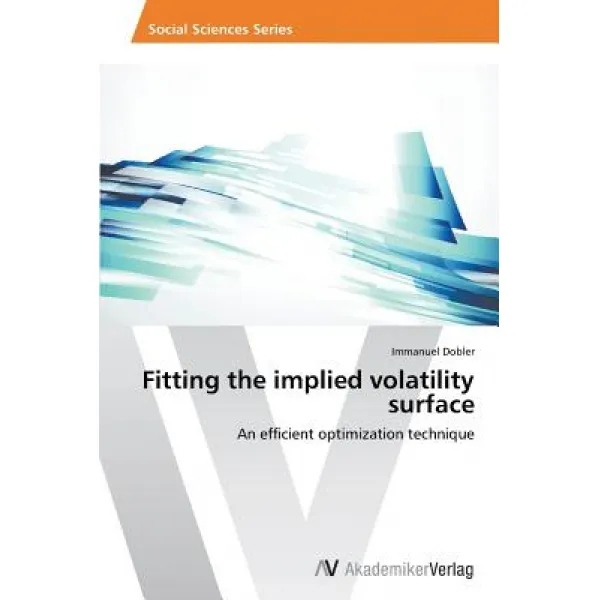 Fitting the Implied Volatility Surface Paperback, AV Akademikerverlag