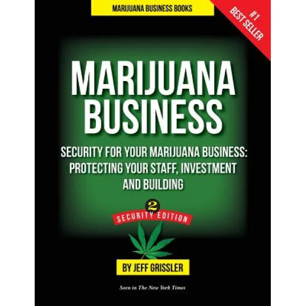 Marijuana Business: Security for Your Marijuana Business: Protecting Your Staff Investment and Building Paperback, Ready, Set, Go Publishing LLC
