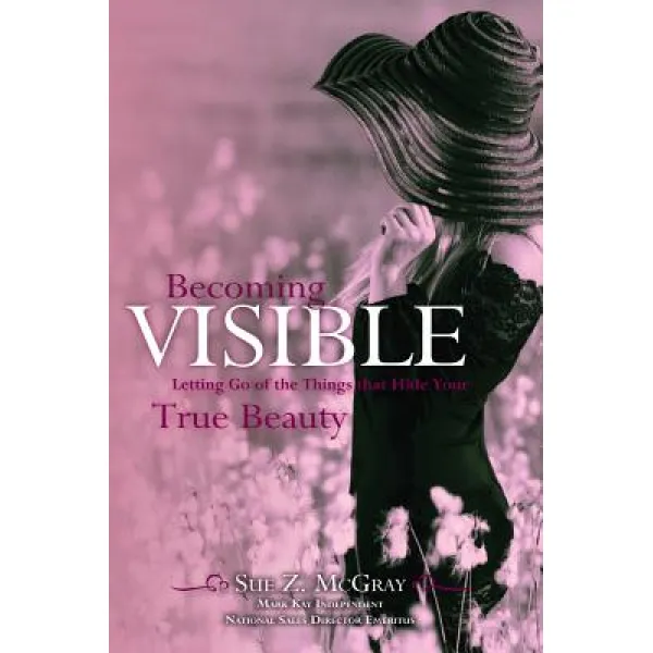 Becoming Visible: Letting Go of the Things That Hide Your True Beauty Paperback, Higherlife Development Service