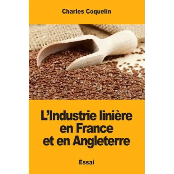L'Industrie Liniere En France Et En Angleterre Paperback, Createspace Independent Publishing Platform