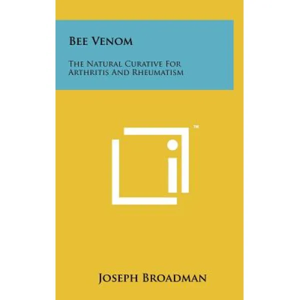 Bee Venom: The Natural Curative for Arthritis and Rheumatism Hardcover, Literary Licensing, LLC