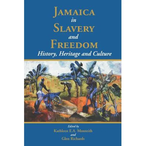 Jamaica in Slavery and Freedom: History Heritage and Culture Paperback, University of the West Indies Press