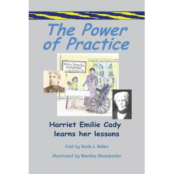The Power Of Practice Harriet Emilie Cady Learns Her Lessons Paperback Wise Woman Press