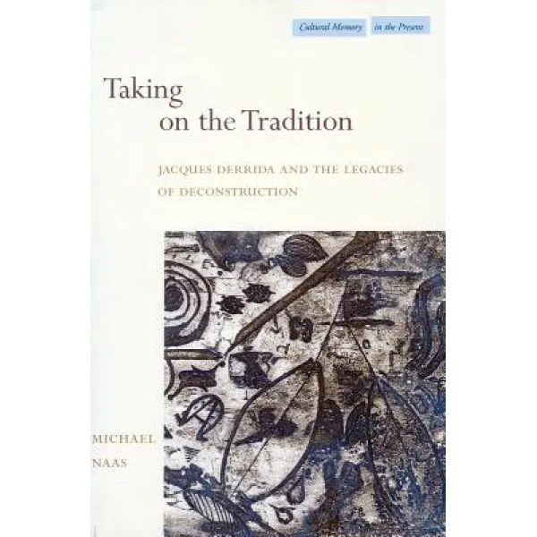 Taking on the Tradition: Jacques Derrida and the Legacies of Deconstruction Paperback, Stanford University Press