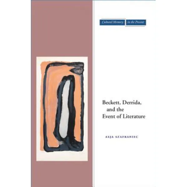 Beckett Derrida and the Event of Literature Paperback, Stanford University Press
